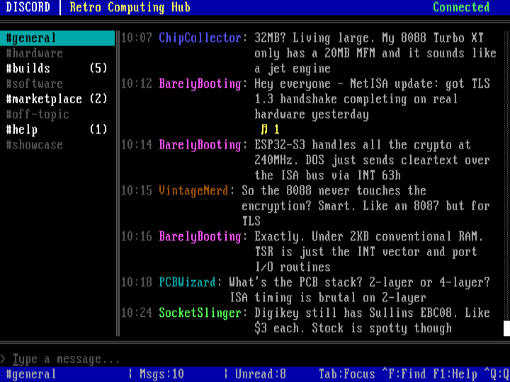 DISCORD chat client in DOSBox-X. Channel list on the left with #general highlighted, plus #hardware, #builds (5), #software, #marketplace (2), #off-topic, #help (1), #showcase. Message thread on the right with timestamps and colored usernames: ChipCollector, BarelyBooting, VintageNerd, PCBWizard, SocketSlinger. Type a message field at bottom, status bar with Tab:Focus, Ctrl+F:Find, F1:Help, Ctrl+Q:Quit.
